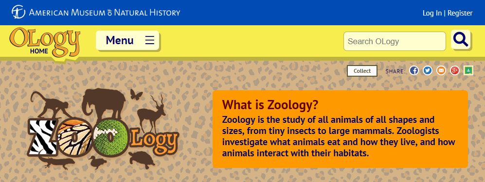 Ology is the American Museum of Natural History's children's site, Explore the study of Zoology