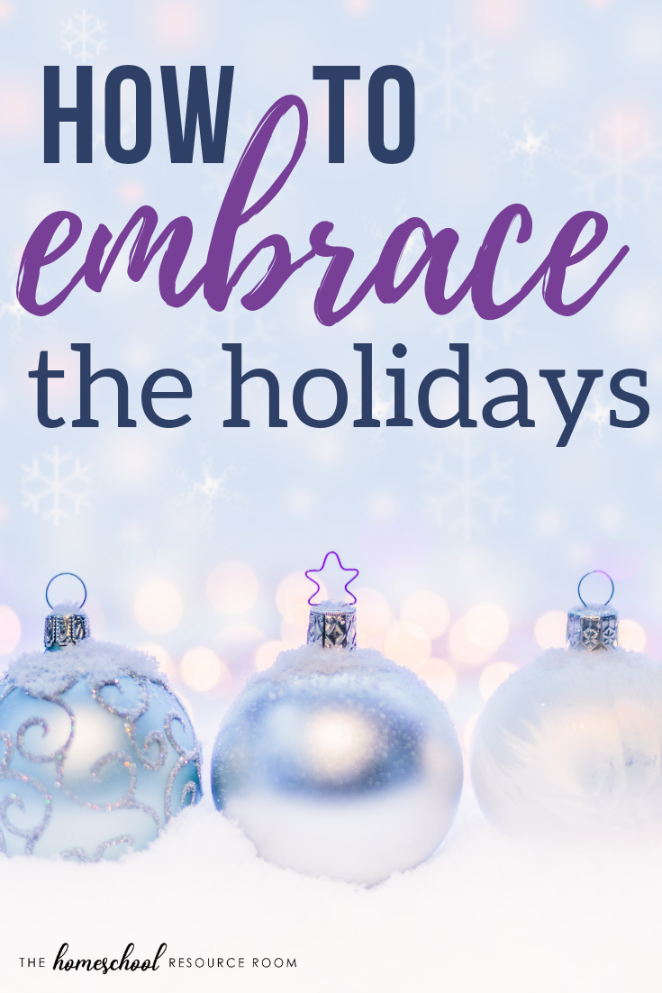 Don't just SURVIVE the holidays. EMBRACE them! 3 tips for moms that will make your holidays easier and actually enjoyable!