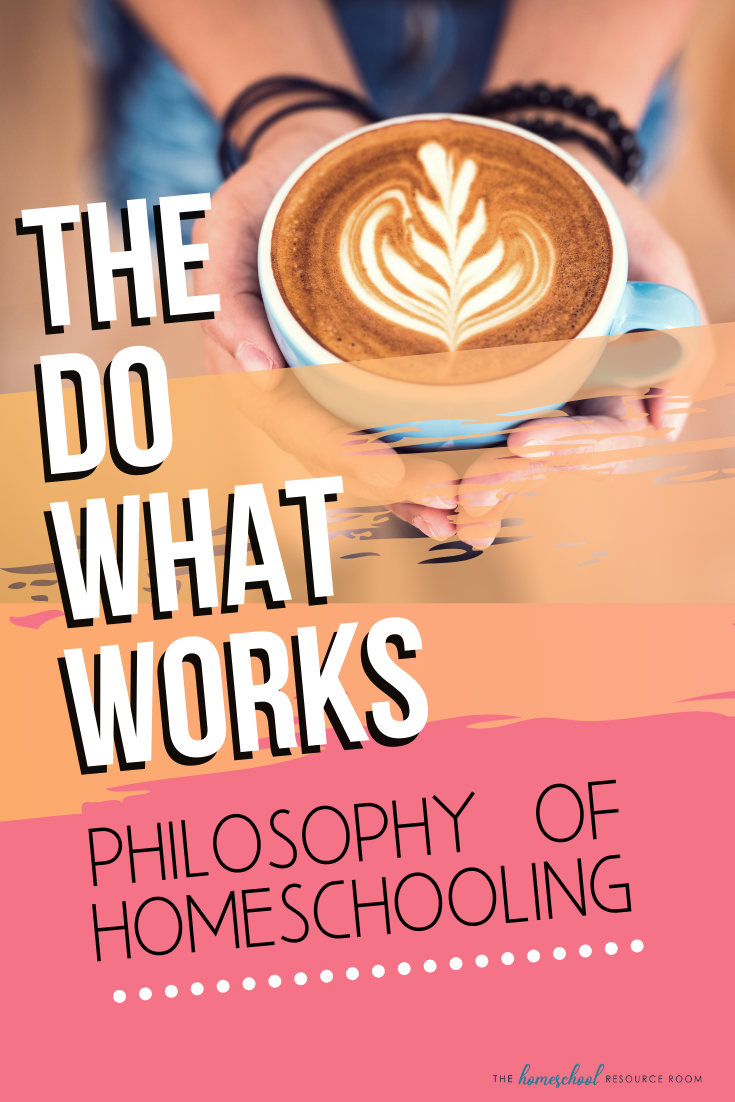 Do What Works. A More Practical Homeschooling Philosophy - The ...