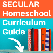 Secular Homeschool Curriculum Guide 2023 UPDATE
