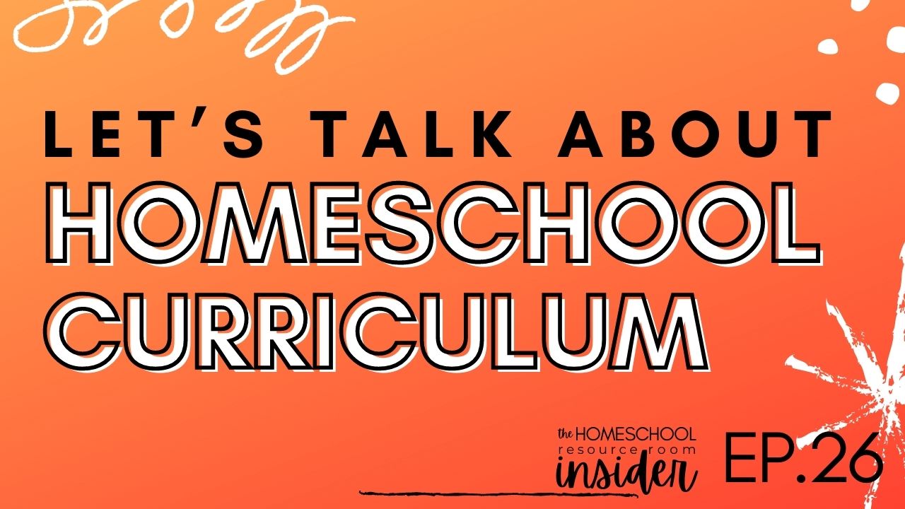 Let's talk about Homeschool Curriculum, Episode 26